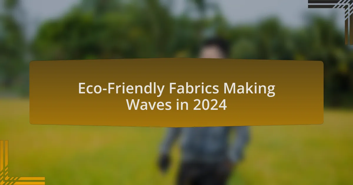 Eco-Friendly Fabrics Making Waves in 2024