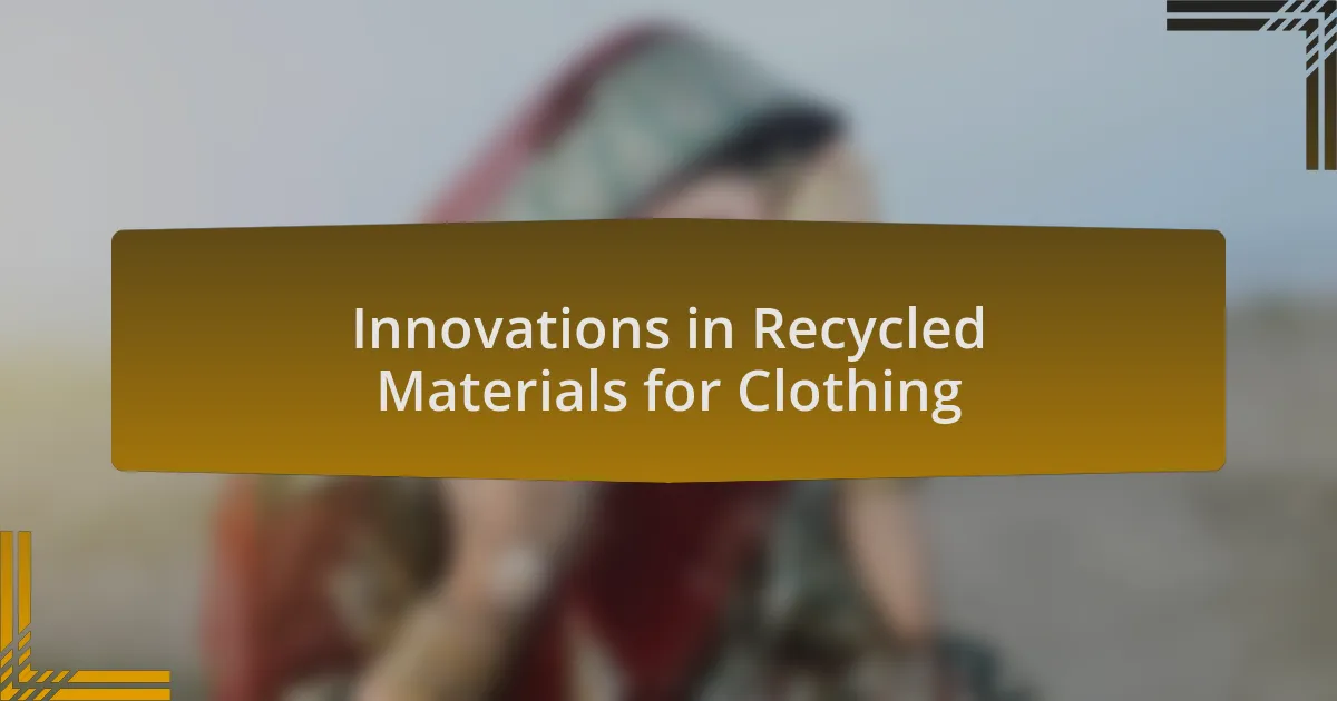 Innovations in Recycled Materials for Clothing