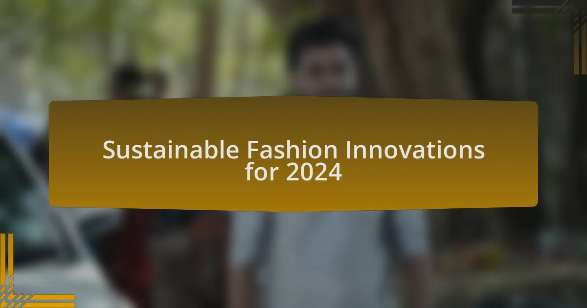 Sustainable Fashion Innovations for 2024