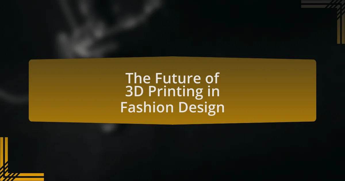 The Future of 3D Printing in Fashion Design