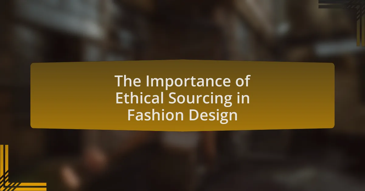 The Importance of Ethical Sourcing in Fashion Design