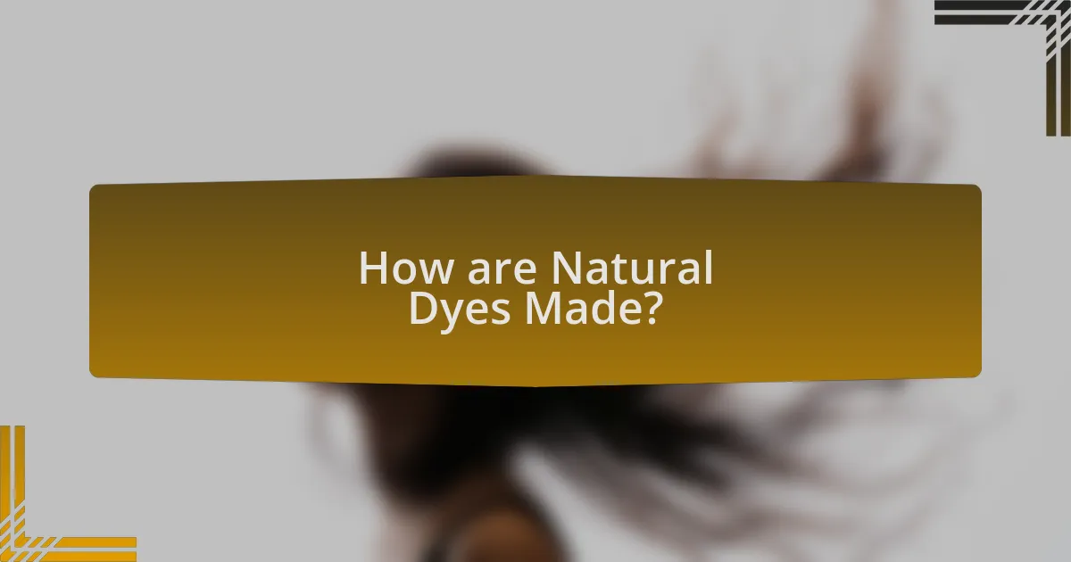 How are Natural Dyes Made?