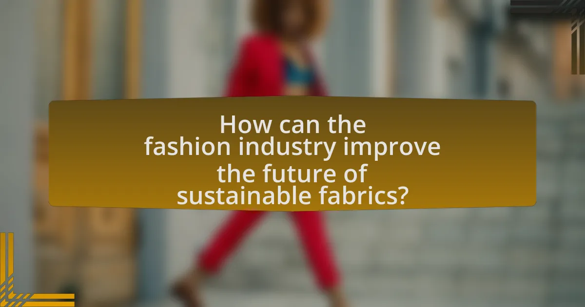 How can the fashion industry improve the future of sustainable fabrics?