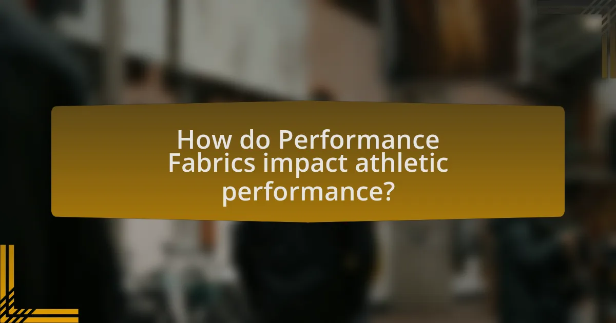 How do Performance Fabrics impact athletic performance?