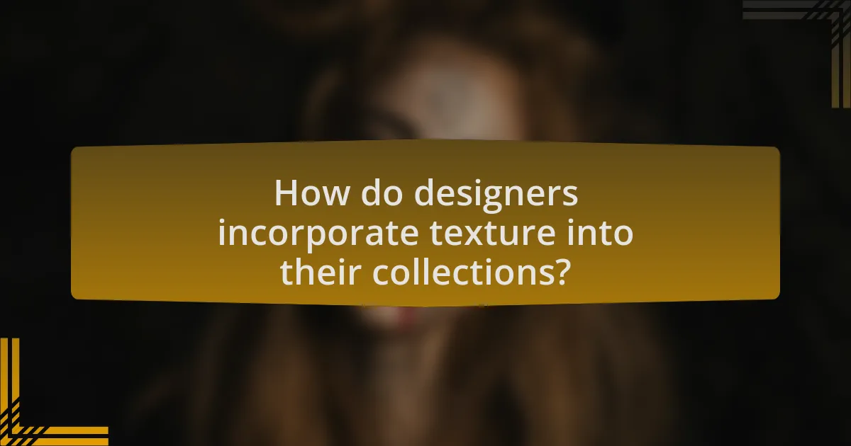 How do designers incorporate texture into their collections?