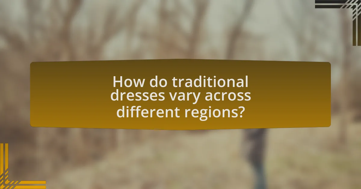 How do traditional dresses vary across different regions?