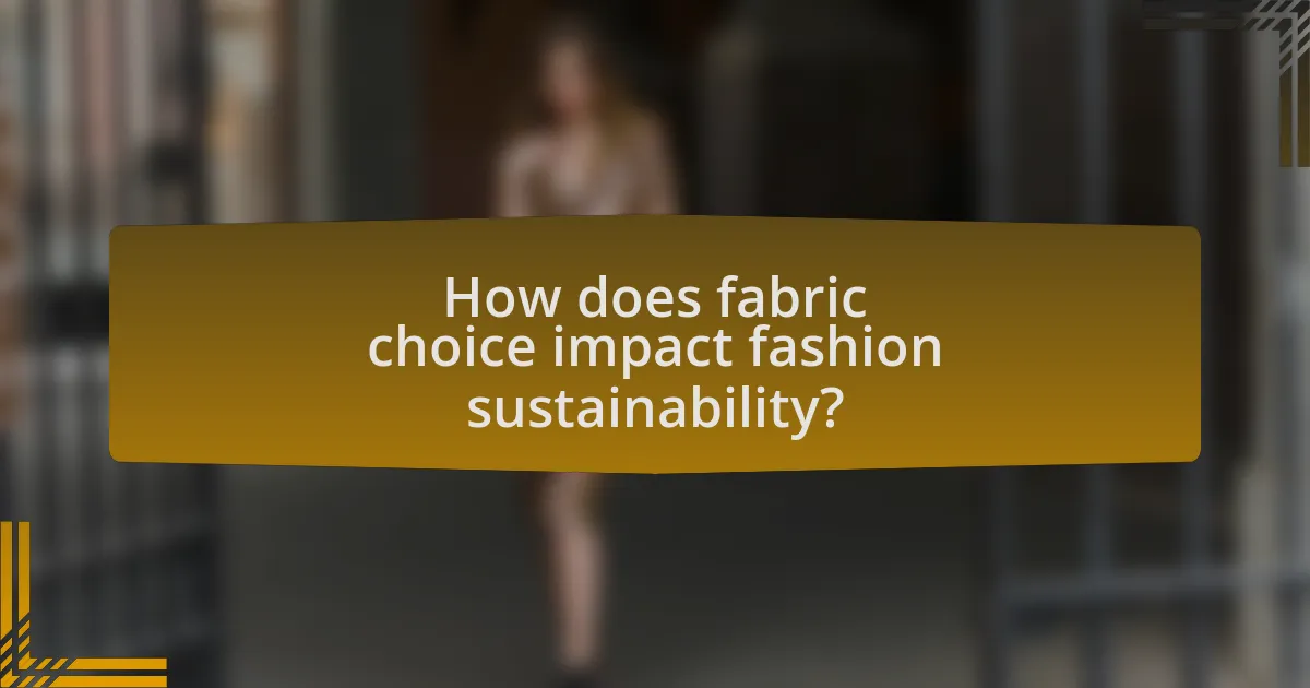How does fabric choice impact fashion sustainability?