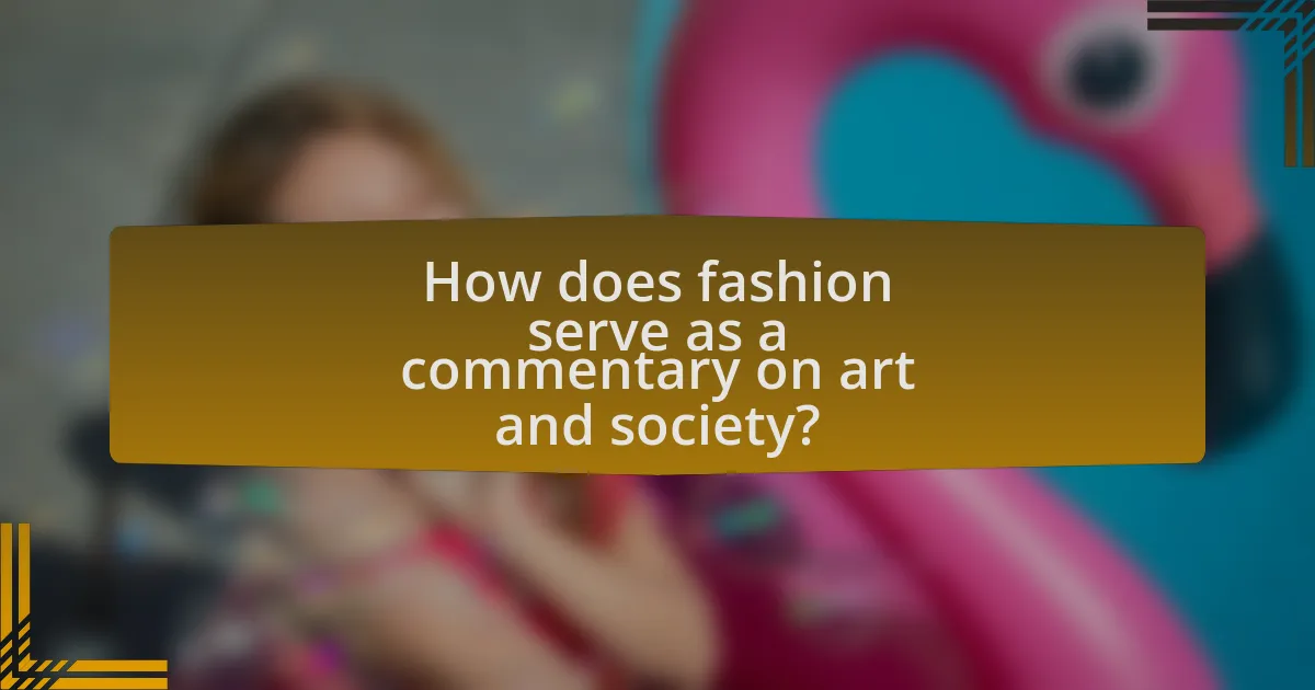 How does fashion serve as a commentary on art and society?