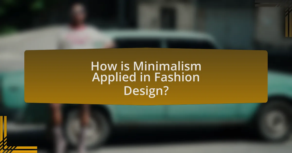 How is Minimalism Applied in Fashion Design?