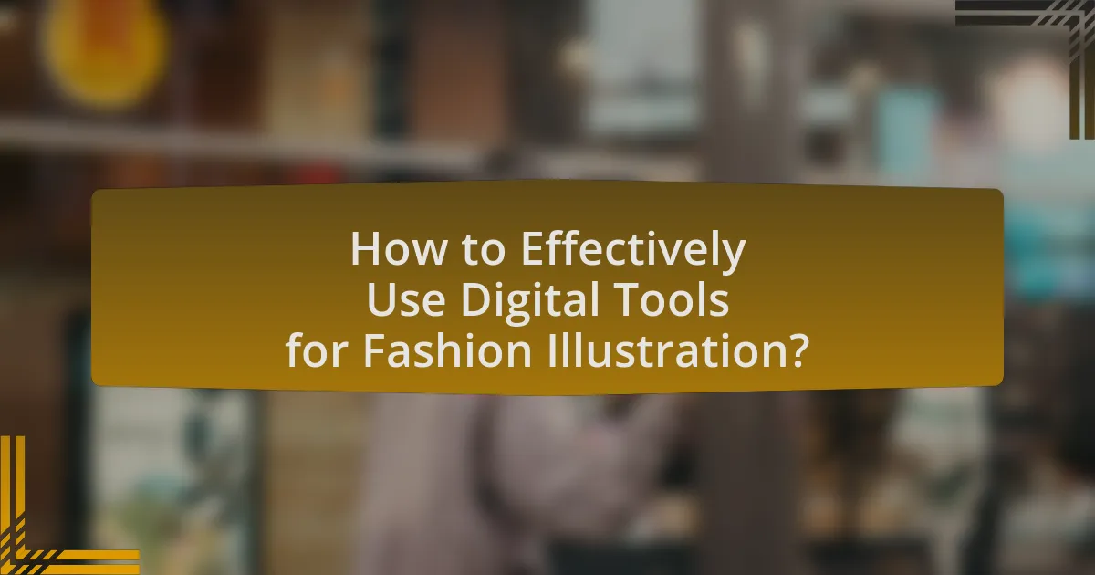 How to Effectively Use Digital Tools for Fashion Illustration?