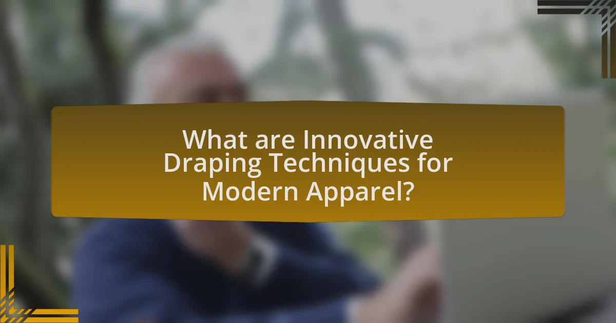 What are Innovative Draping Techniques for Modern Apparel?