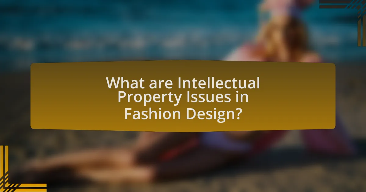 What are Intellectual Property Issues in Fashion Design?