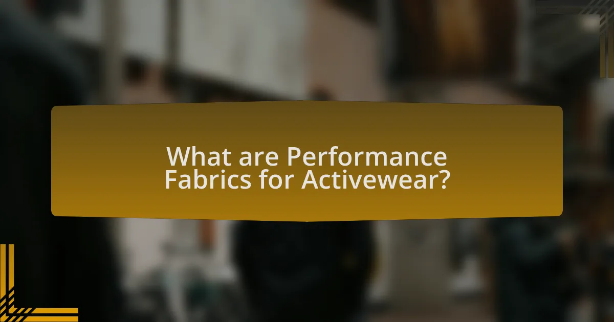 What are Performance Fabrics for Activewear?