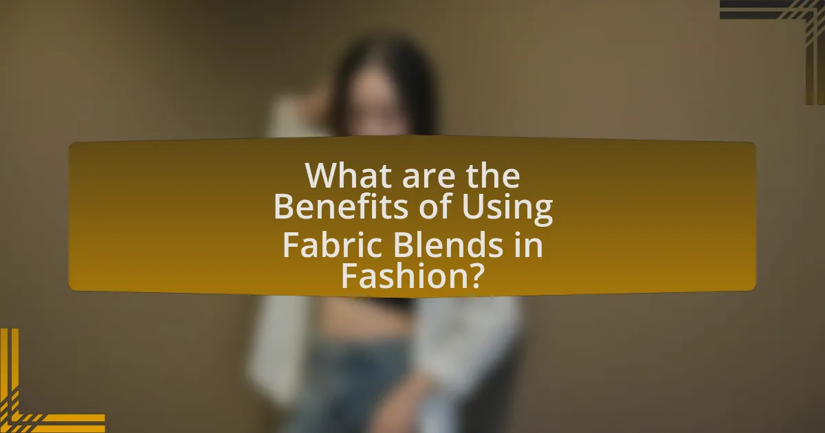 What are the Benefits of Using Fabric Blends in Fashion?