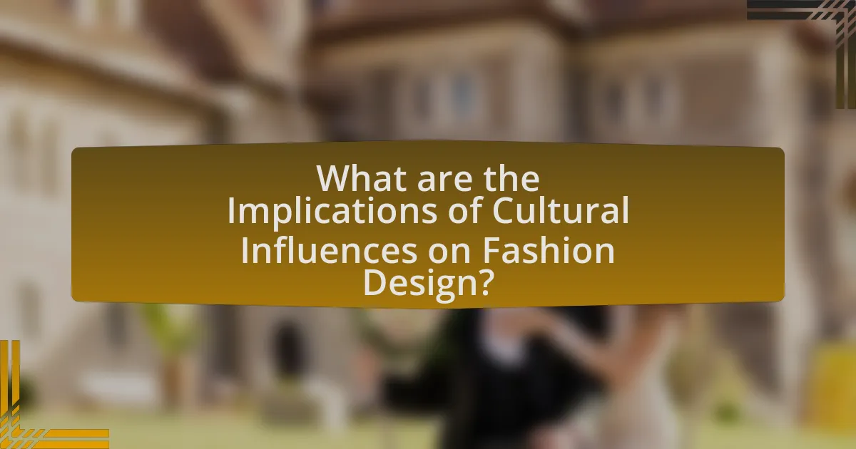 What are the Implications of Cultural Influences on Fashion Design?