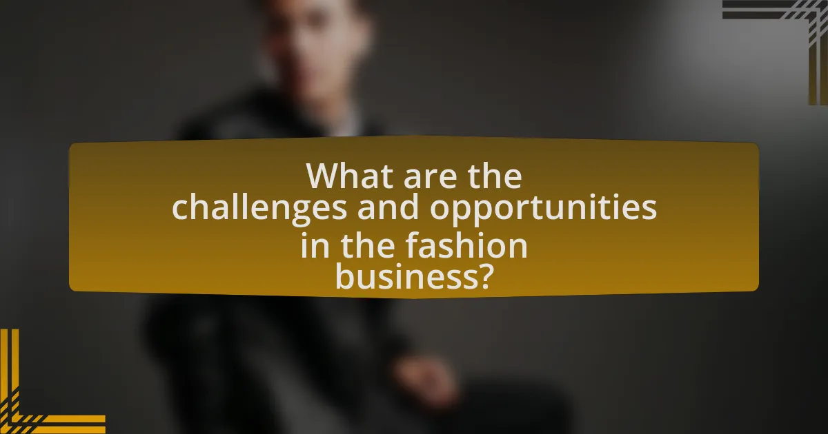 What are the challenges and opportunities in the fashion business?
