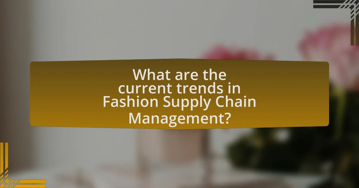 What are the current trends in Fashion Supply Chain Management?