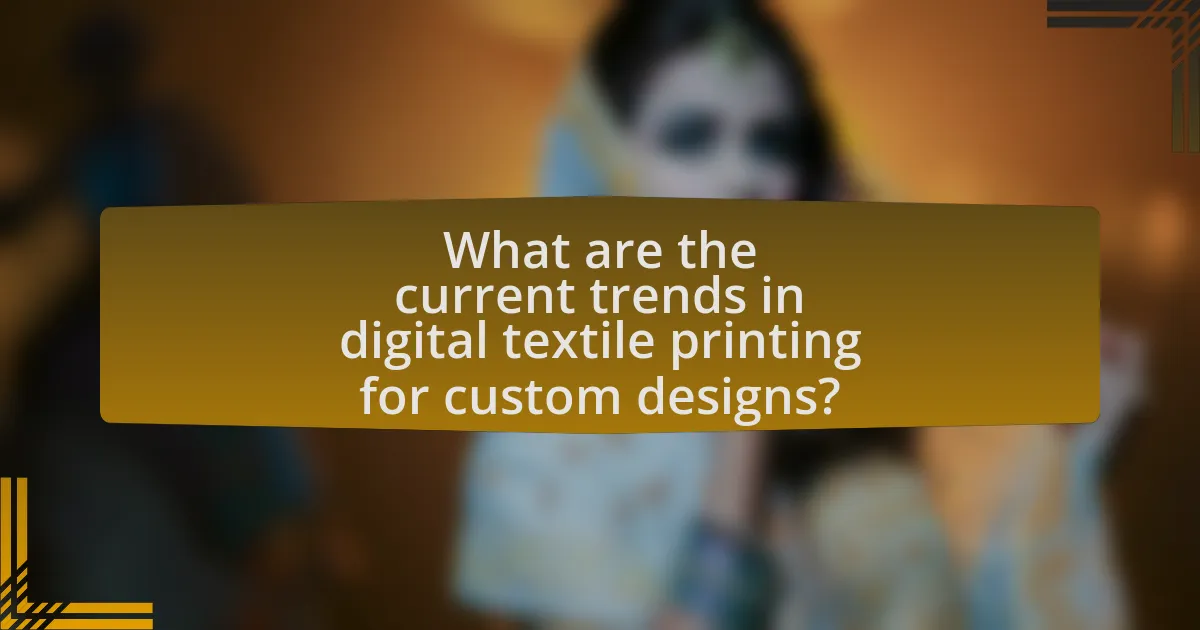 What are the current trends in digital textile printing for custom designs?