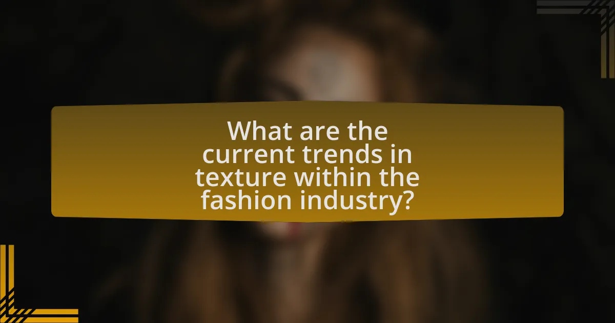 What are the current trends in texture within the fashion industry?