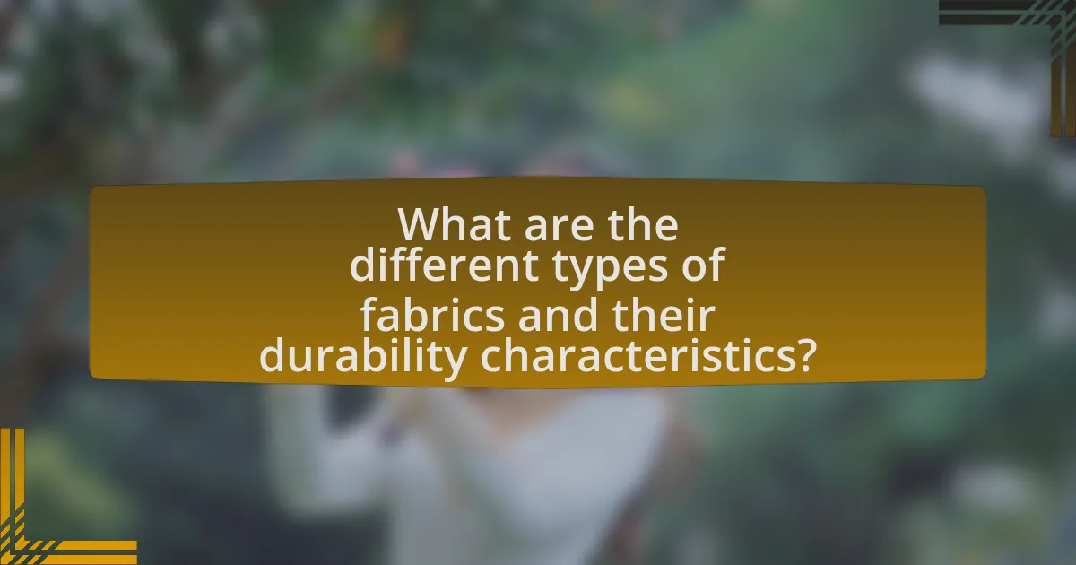 What are the different types of fabrics and their durability characteristics?