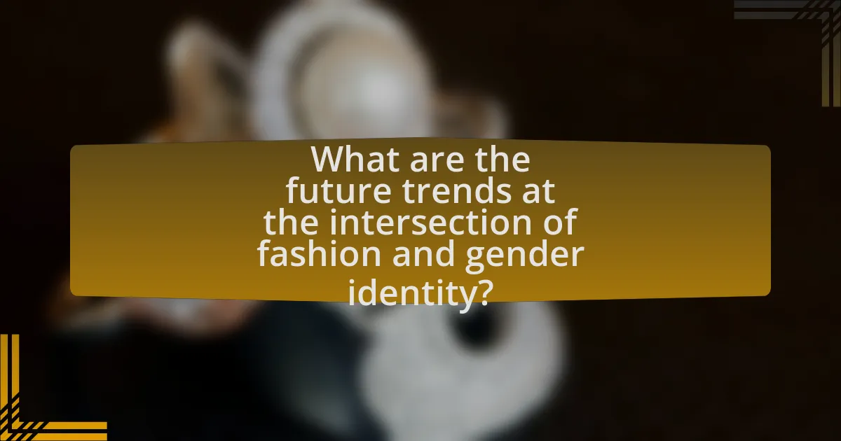 What are the future trends at the intersection of fashion and gender identity?
