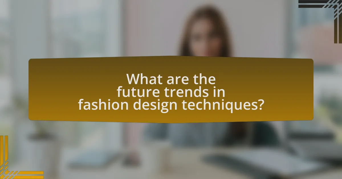 What are the future trends in fashion design techniques?