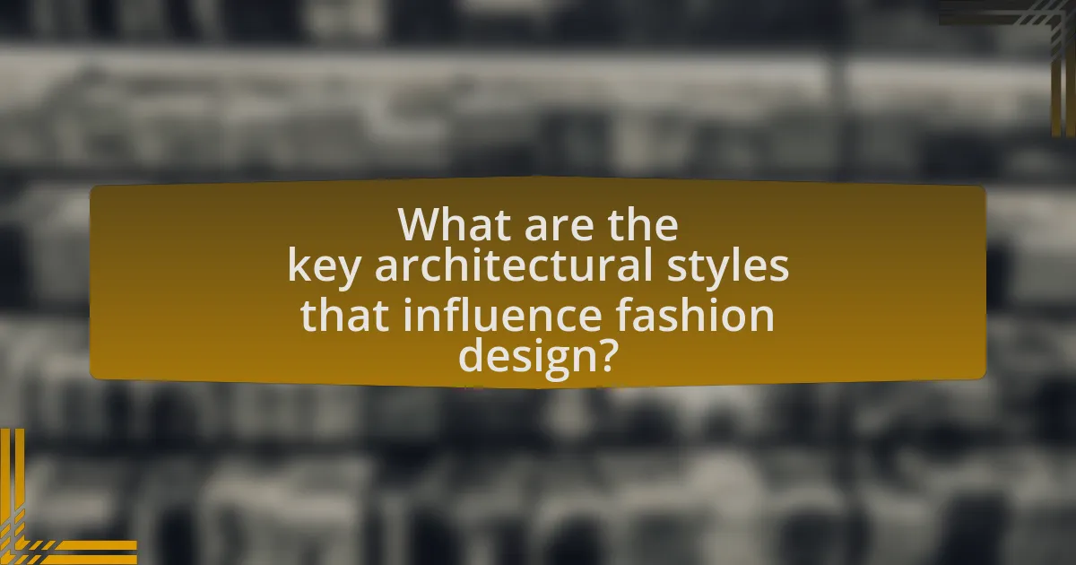 What are the key architectural styles that influence fashion design?