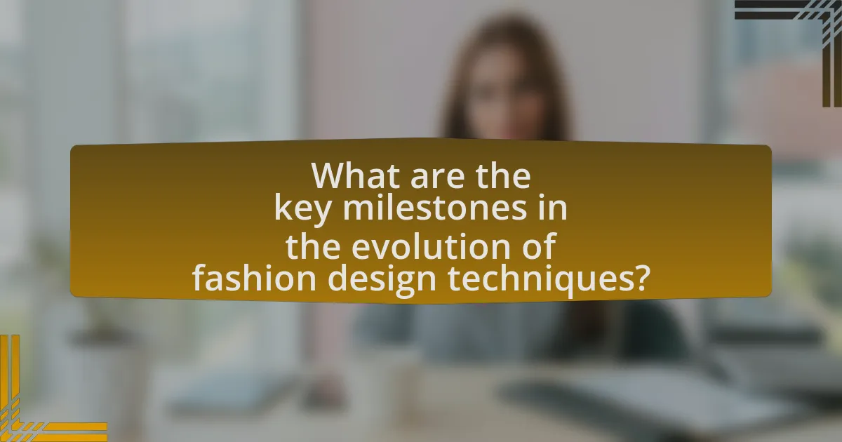 What are the key milestones in the evolution of fashion design techniques?