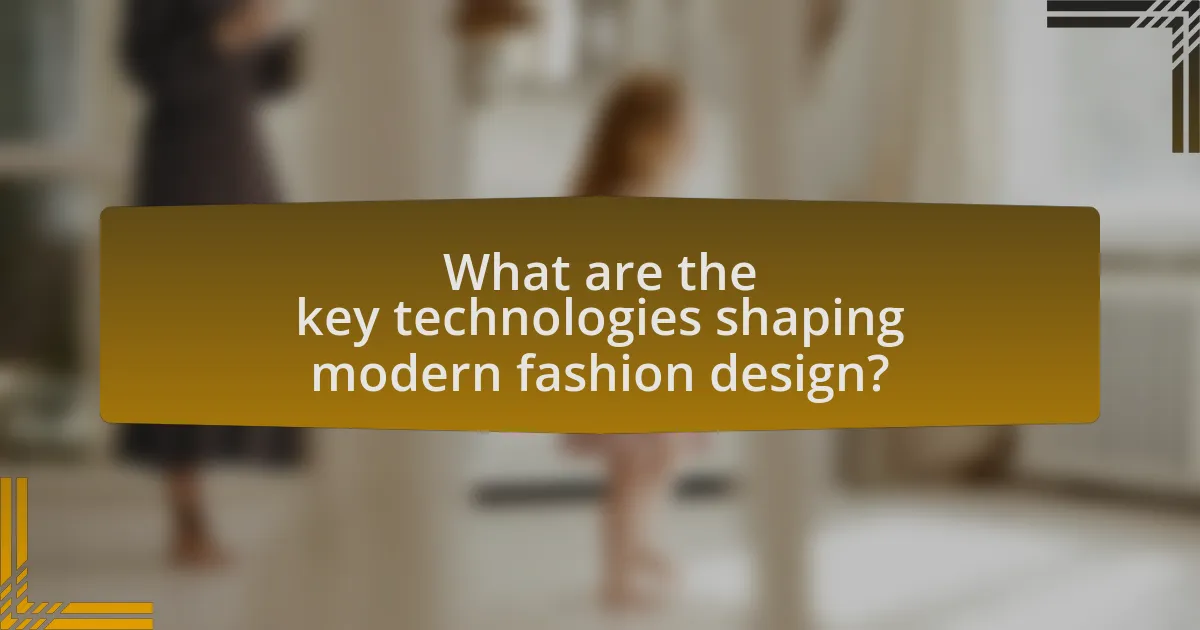 What are the key technologies shaping modern fashion design?