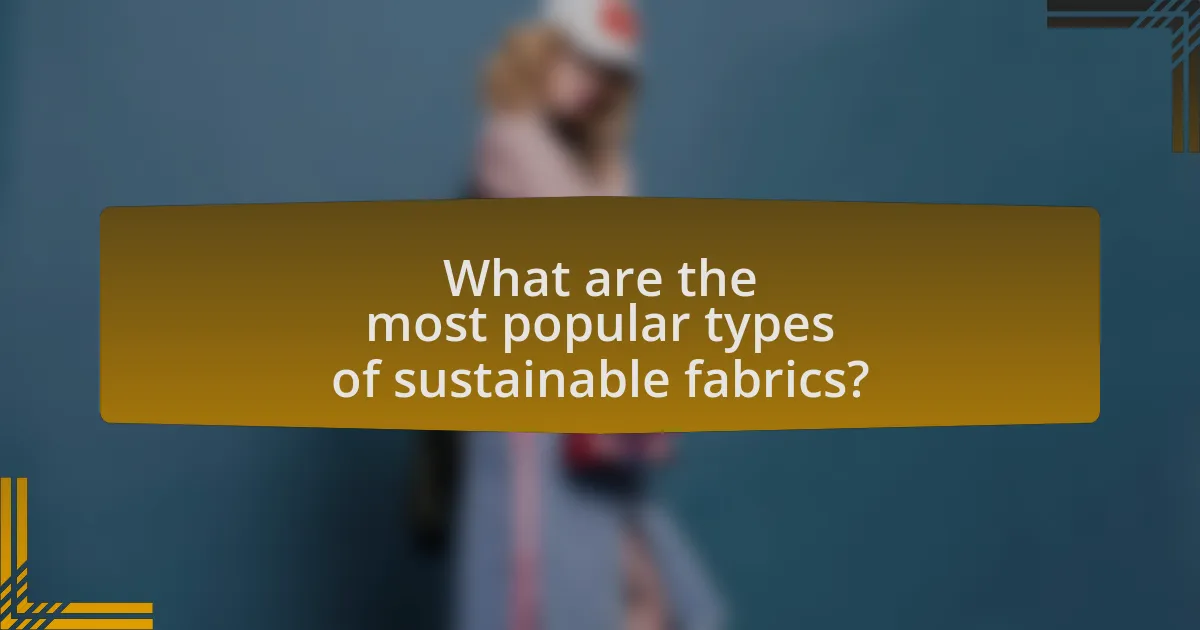 What are the most popular types of sustainable fabrics?
