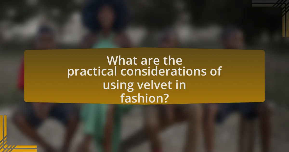 What are the practical considerations of using velvet in fashion?