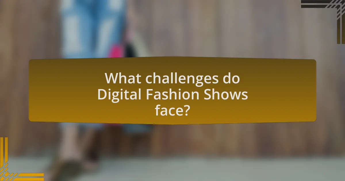 What challenges do Digital Fashion Shows face?