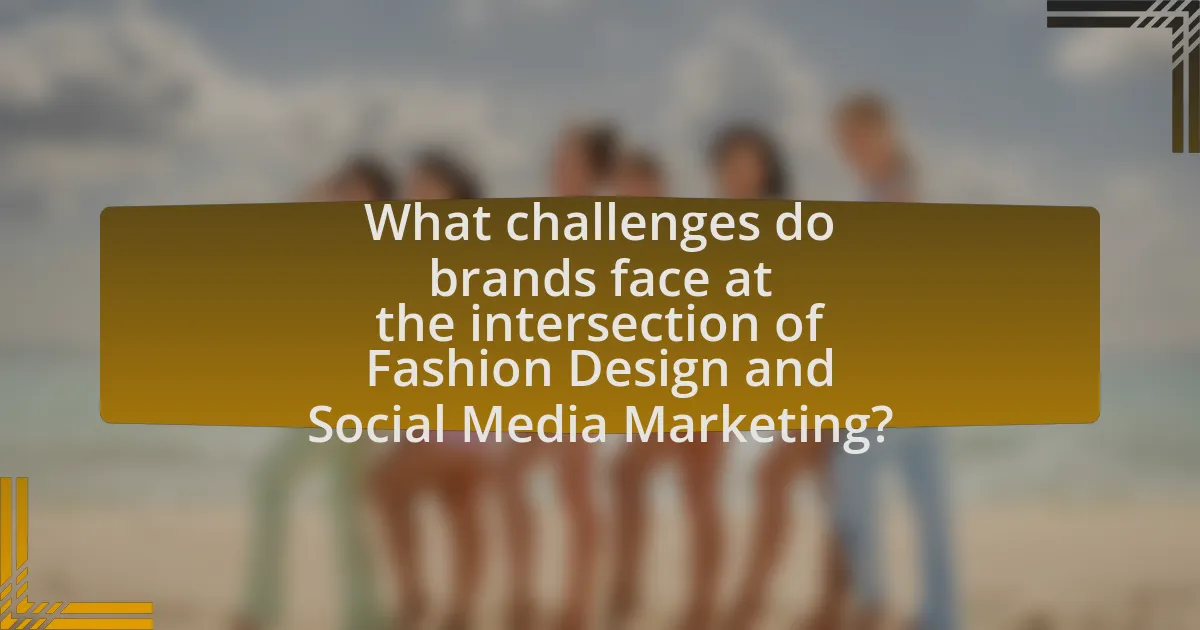 What challenges do brands face at the intersection of Fashion Design and Social Media Marketing?