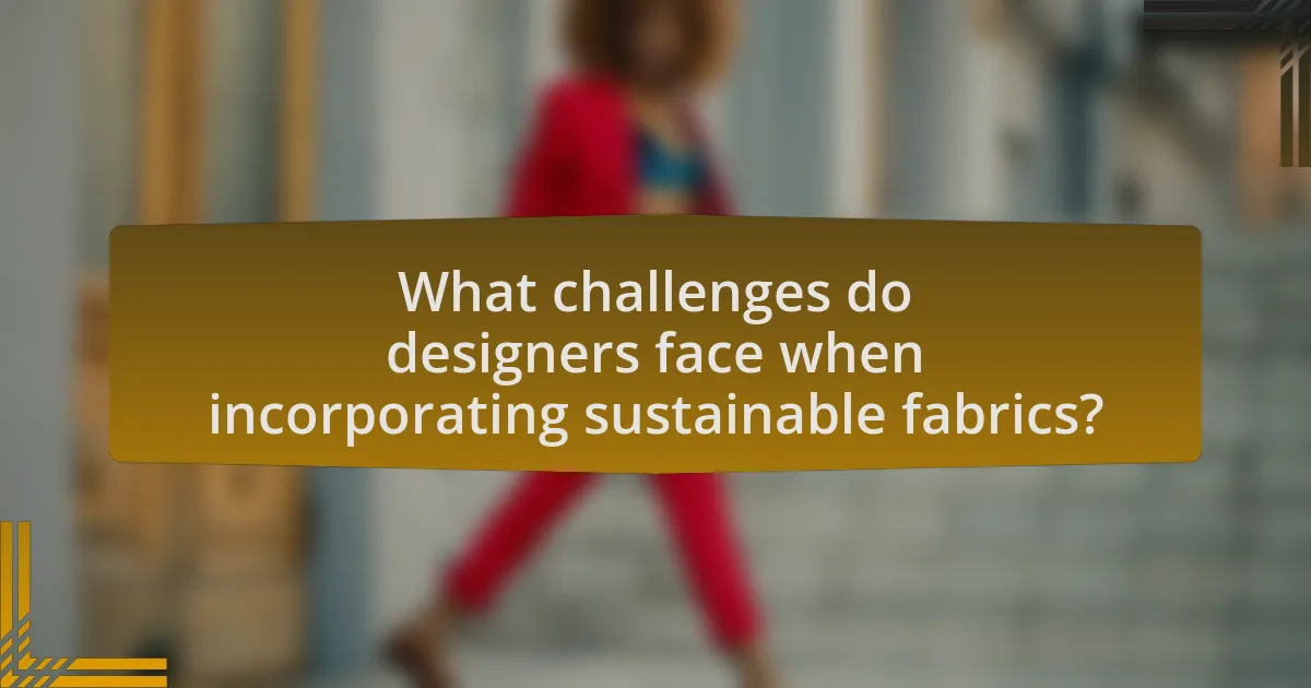 What challenges do designers face when incorporating sustainable fabrics?