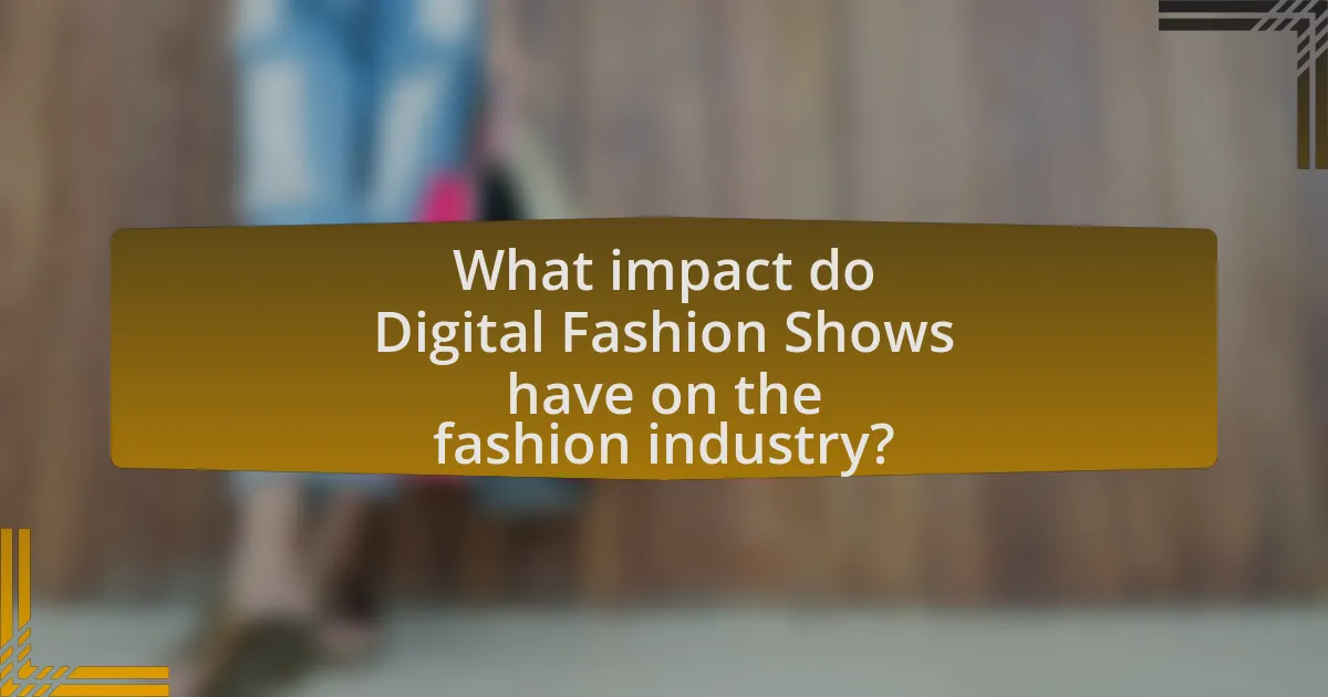 What impact do Digital Fashion Shows have on the fashion industry?
