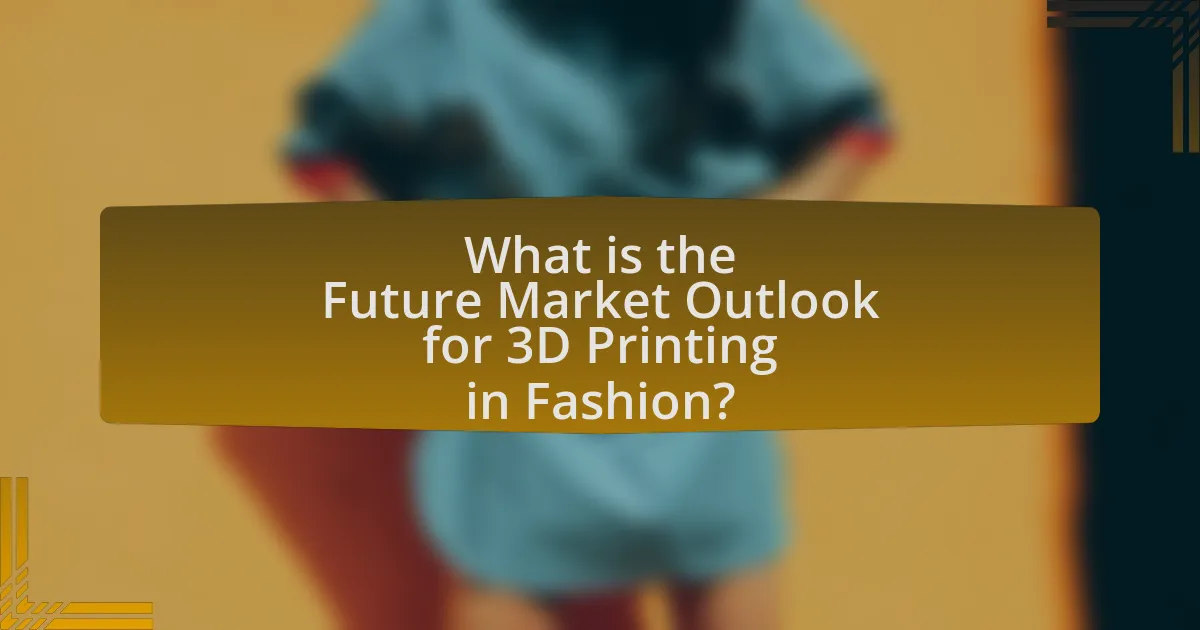 What is the Future Market Outlook for 3D Printing in Fashion?