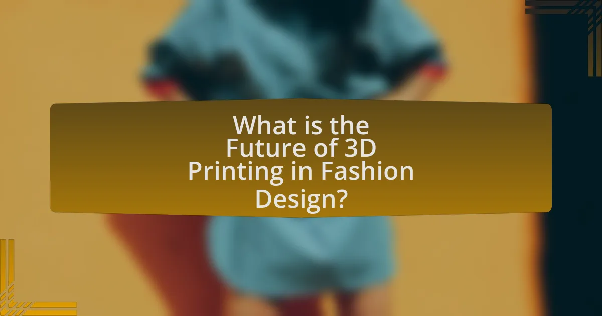 What is the Future of 3D Printing in Fashion Design?