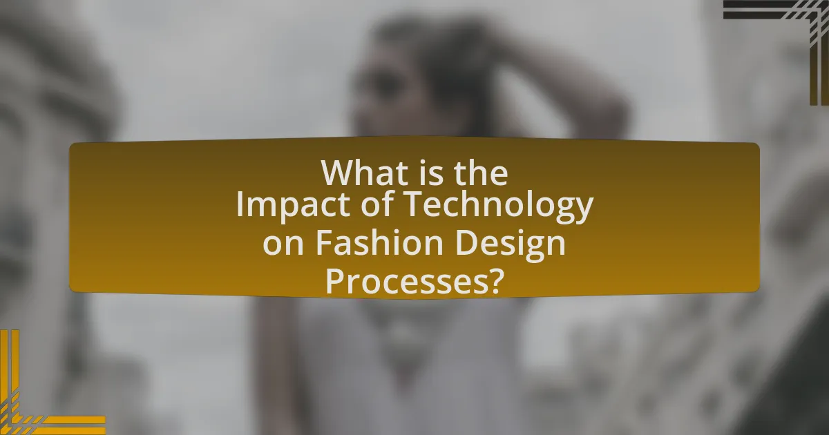 What is the Impact of Technology on Fashion Design Processes?