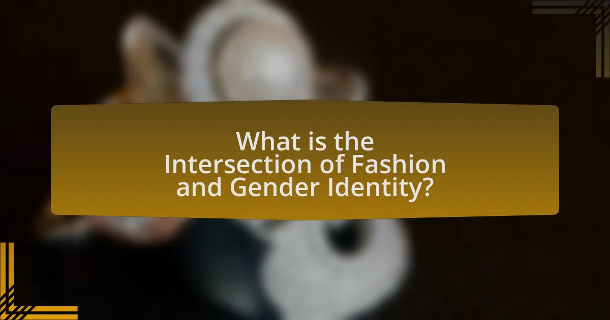 What is the Intersection of Fashion and Gender Identity?