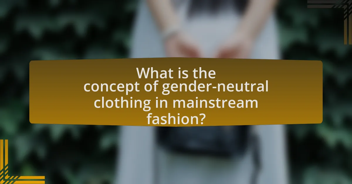 What is the concept of gender-neutral clothing in mainstream fashion?