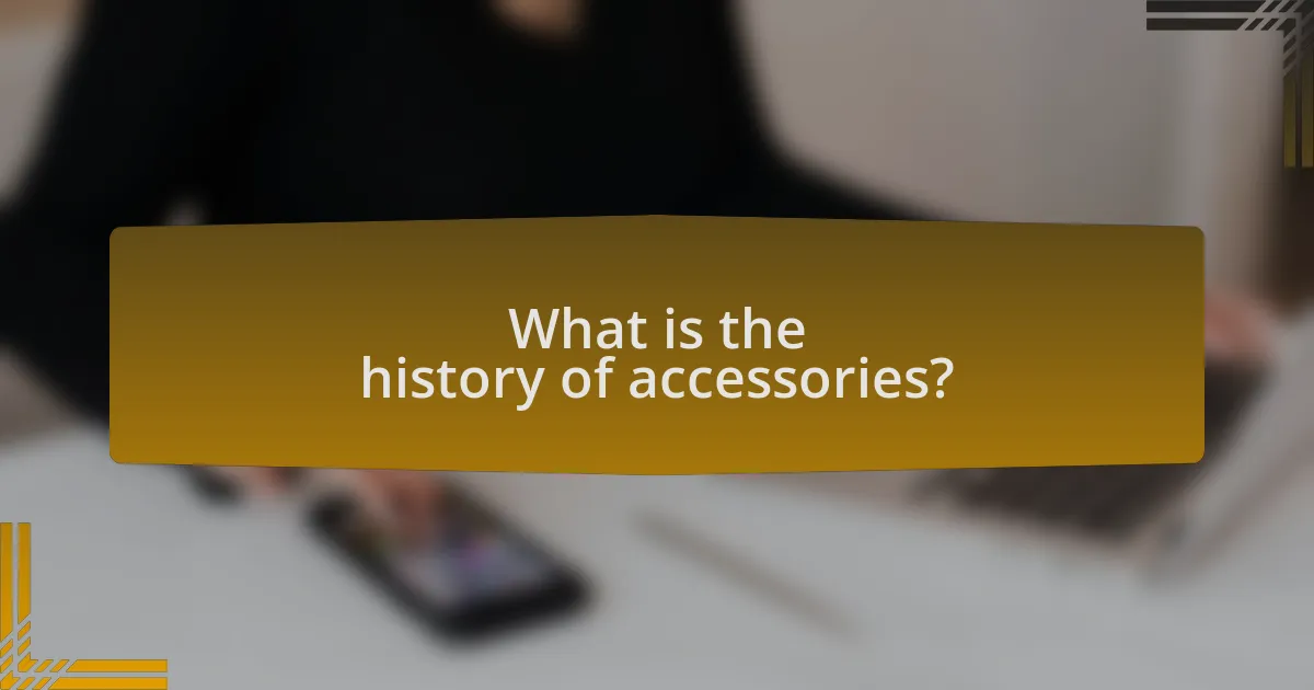 What is the history of accessories?