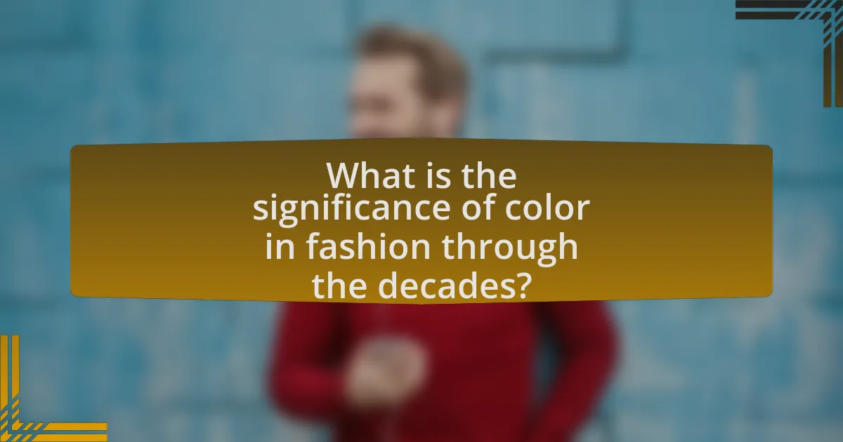 What is the significance of color in fashion through the decades?