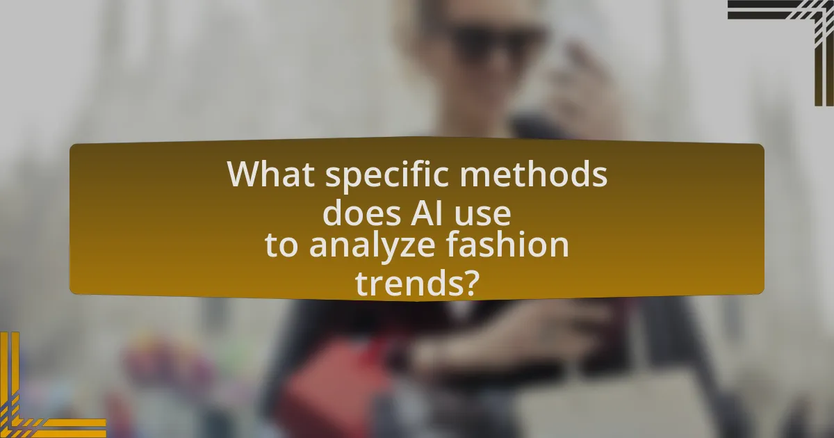 What specific methods does AI use to analyze fashion trends?