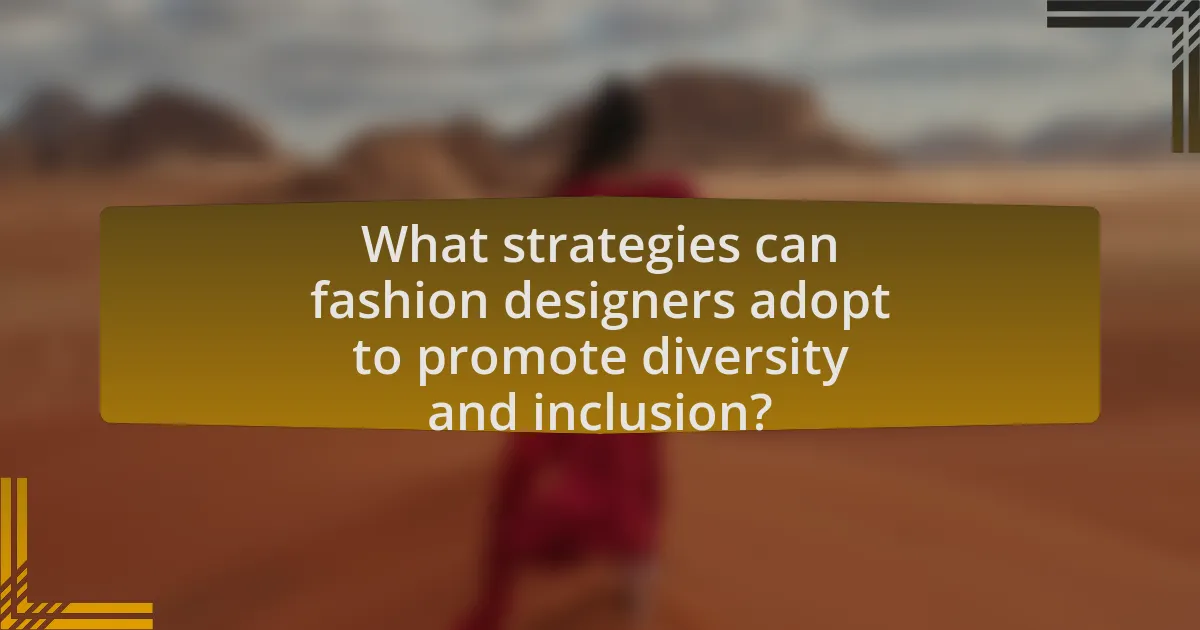 What strategies can fashion designers adopt to promote diversity and inclusion?