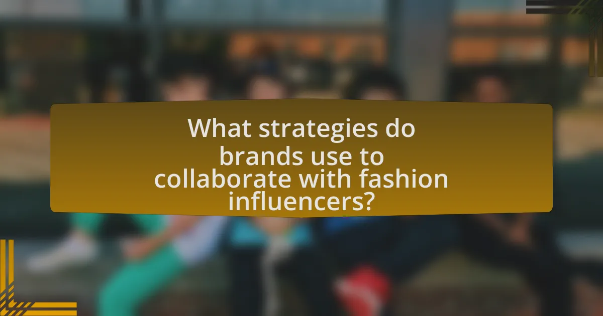 What strategies do brands use to collaborate with fashion influencers?