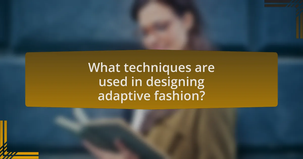 What techniques are used in designing adaptive fashion?
