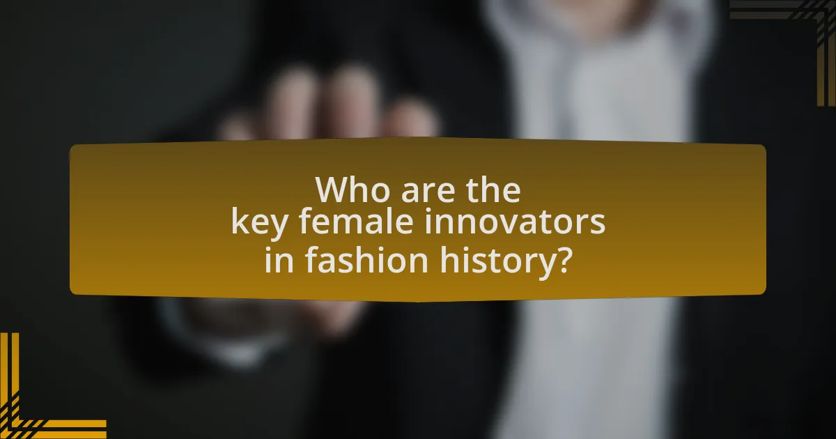 Who are the key female innovators in fashion history?